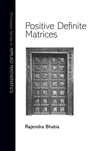 Rajendra Bhatia Positive Definite Matrices (Princeton Series In Applied Mathematics)