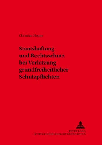Staatshaftung und Rechtsschutz bei Verletzung grundfreiheitlicher Schutzpflichten (Kölner Schriften zu Recht und Staat)