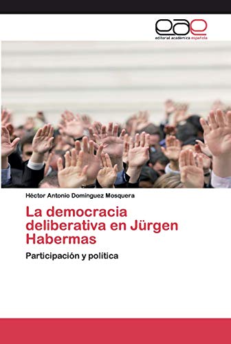 La democracia deliberativa en Jürgen Habermas: Participación y política