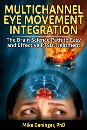Multichannel Eye Movement Integration: The Brain Science Path to Easy and Effective PTSD Treatment