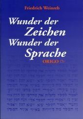 Wunder der Zeichen - Wunder der Sprache: Vom Sinn und Geheimnis der Buchstaben