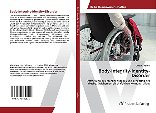 Body-Integrity-Identity-Disorder: Darstellung des Krankheitsbildes und Erhebung des diesbezüglichen gesellschaftlichen Meinungsbildes