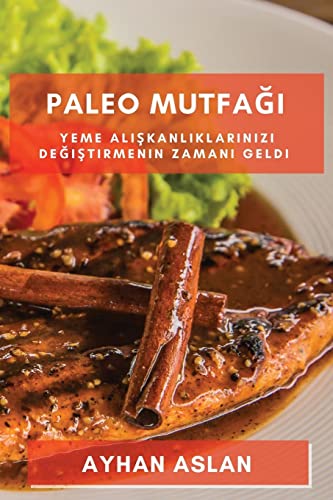 Paleo Mutfa¿¿: Yeme al¿¿kanl¿klar¿n¿z¿ de¿i¿tirmenin zaman¿ geldi