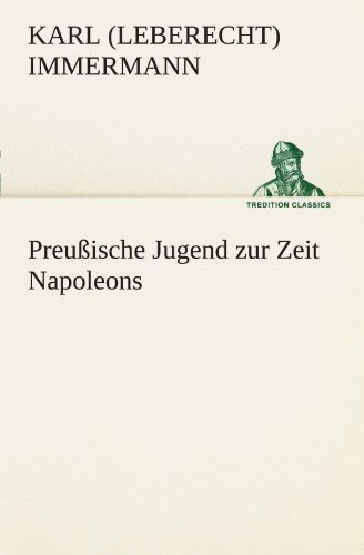 Preußische Jugend zur Zeit Napoleons - Karl Leberecht Immermann Kartoniert (TB)
