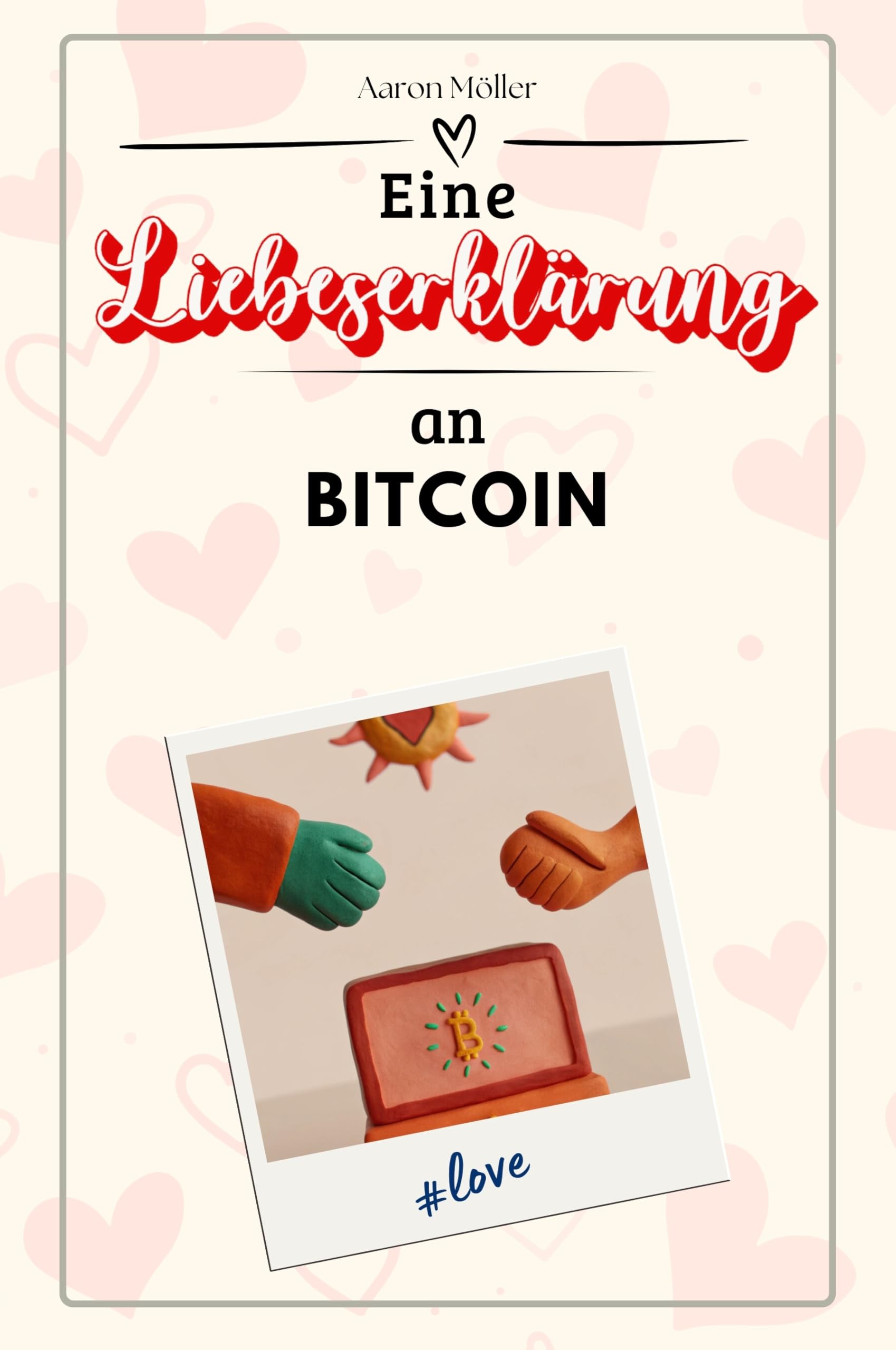 Eine Liebeserklärung an Bitcoin - Die große Hommage - das perfekte Geschenk für Weihnachten und Geburtstag und jeden Anlass