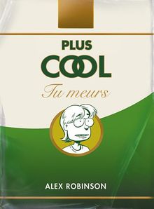 Plus cool tu meurs