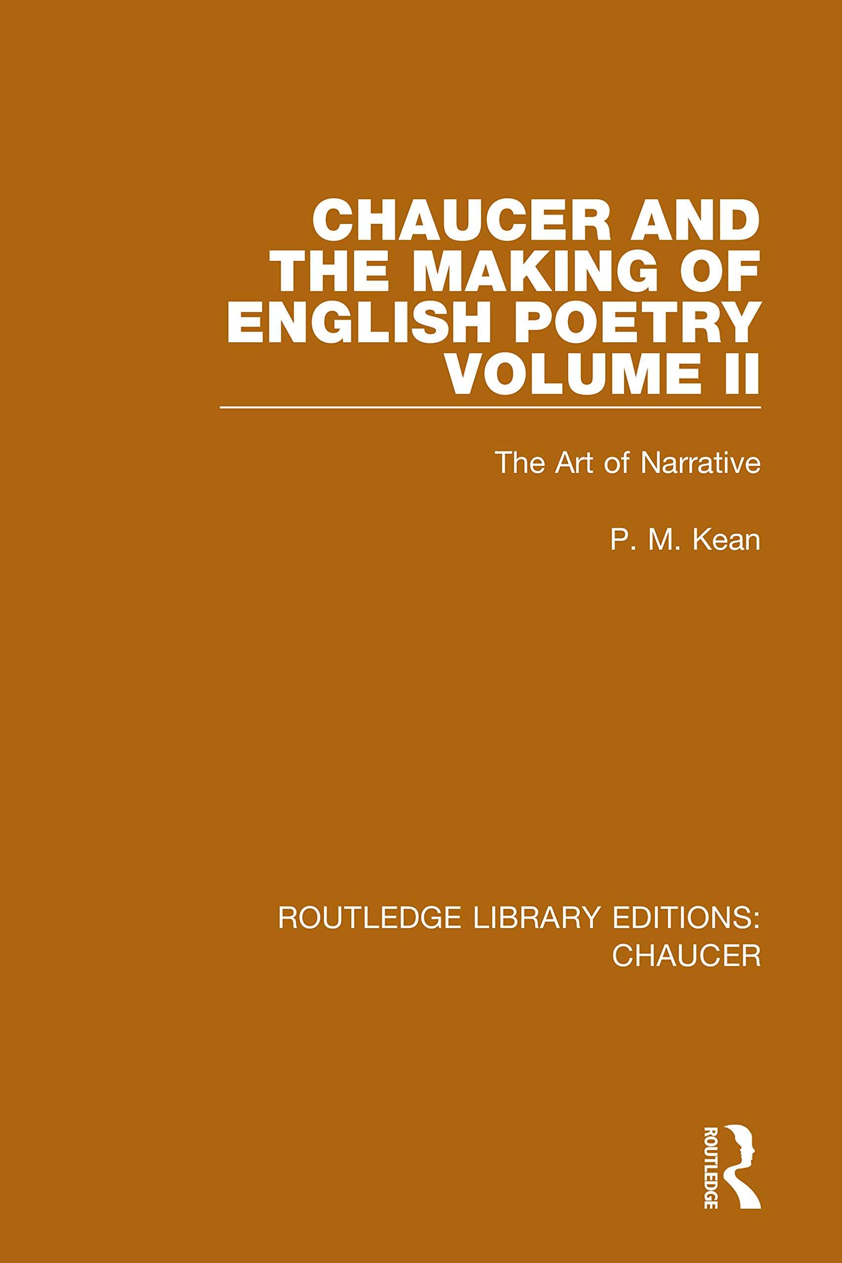 Chaucer and the Making of English Poetry, Volume 2: The Art of Narrative (Routledge Library Editions: Chaucer, 10, Band 2)
