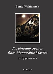 Fascinating Scenes from Memorable Movies – An Appreciation