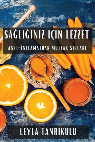 Sa¿l¿¿¿n¿z ¿çin Lezzet: Anti-¿nflamatuar Mutfak S¿rlar¿