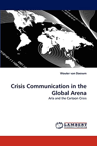 Crisis Communication in the Global Arena: Arla and the Cartoon Crisis