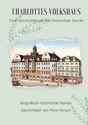 Charlottes Volkshaus: Eine Geschichte um die Chemnitzer Zwicke