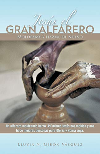 Jesús el Gran Alfarero: Moldéame y hazme de nuevo: Mold AME y Hazme de Nuevo