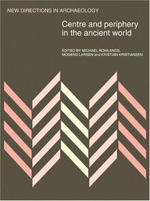 Centre and Periphery in the Ancient World (New Directions in Archaeology)