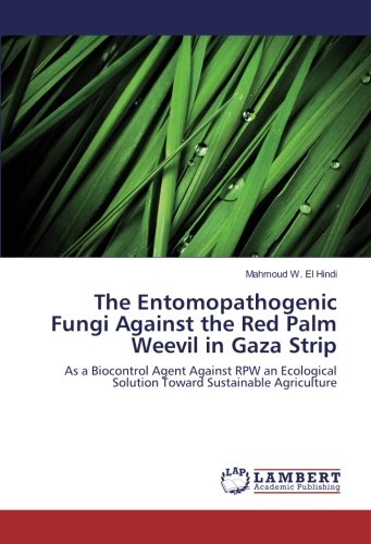 The Entomopathogenic Fungi Against the Red Palm Weevil in Gaza Strip: As a Biocontrol Agent Against RPW an Ecological Solution Toward Sustainable Agriculture