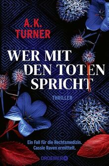 Wer mit den Toten spricht: Ein Fall für die Rechtsmedizin. Cassie Raven ermittelt (Raven & Flyte ermitteln, Band 2)