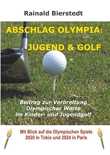 Abschlag Olympia: Jugend & Golf: Ein Beitrag zur Verbreitung olympischer Werte im Kinder- und Jugendgolf
