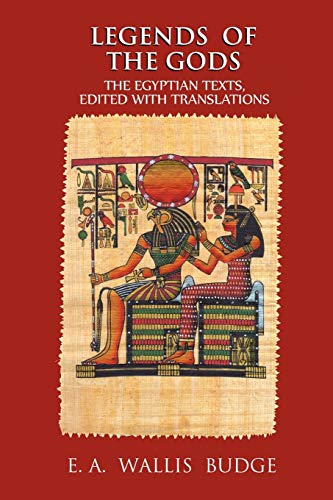 Legends of the Gods: The Egyptian Texts, Edited with Translations (Stitches in Time, 1, Band 1)