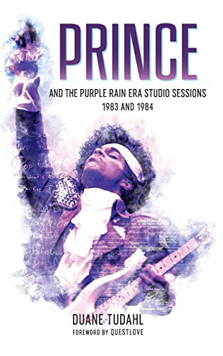 Duane Tudahl Prince And The Purple Rain Era Studio Sessions, 1983 And 1984
