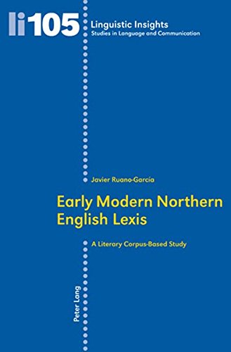 Early Modern Northern English Lexis: A Literary Corpus-Based Study (Linguistic Insights)