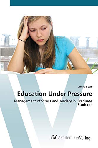 Education Under Pressure: Management of Stress and Anxiety in Graduate Students