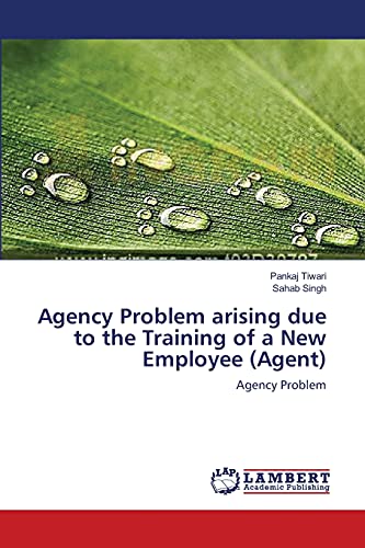 Agency Problem arising due to the Training of a New Employee (Agent): Agency Problem