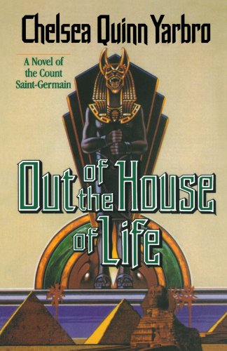 Yarbro, Chelsea Quinn Out Of The House Of Life, A Novel Of The Count Saint-Germain (St. Germain)