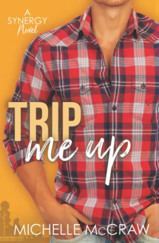 Trip Me Up: An Opposites-Attract Road-Trip Romance (Synergy Office Romance, Band 3)
