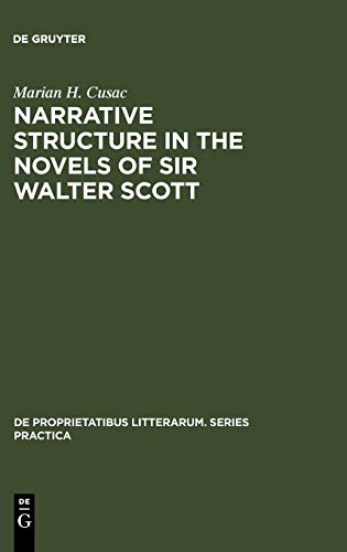 Narrative structure in the novels of Sir Walter Scott (De Proprietatibus Litterarum. Series Practica, 6, Band 6)