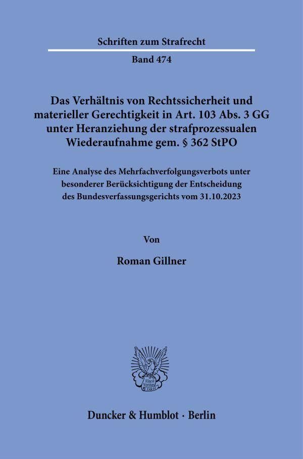 Das Verhältnis von Rechtssicherheit und materieller Gerechtigkeit in Art. 103 Abs. 3 GG unter Heranziehung der strafprozessualen Wiederaufnahme gem. § 362 StPO