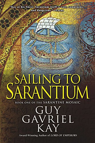 Sailing to Sarantium (Sarantine Mosaic, Band 1)