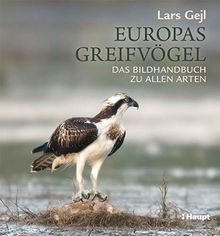 Europas Greifvögel: Das Bildhandbuch zu allen Arten