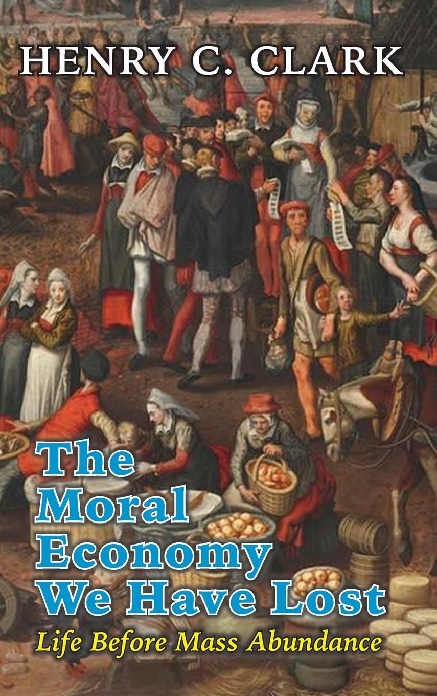 The Moral Economy We Have Lost: Life Before Mass Abundance