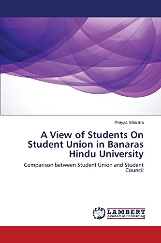 A View of Students On Student Union in Banaras Hindu University: Comparison between Student Union and Student Council