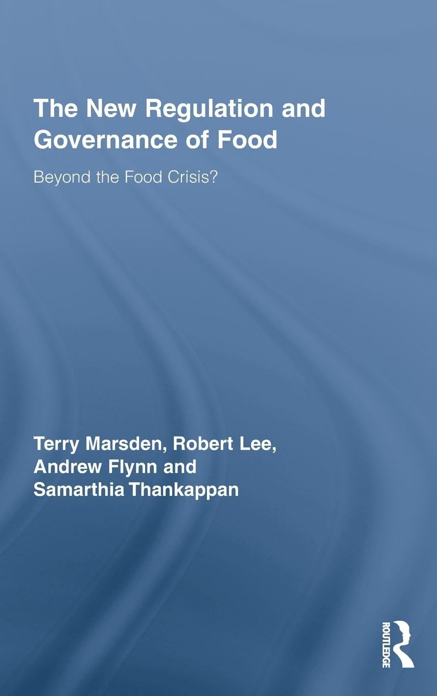 The New Regulation and Governance of Food: Beyond the Food Crisis? (Routledge Studies in Human Geography, 29, Band 29)