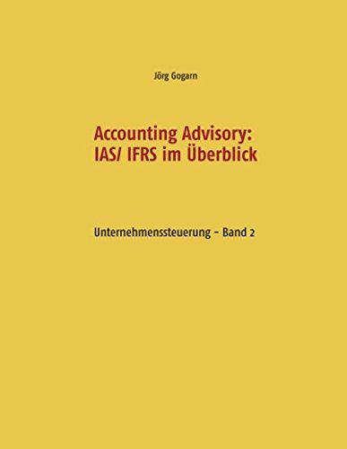 Accounting Advisory: IAS/ IFRS im Überblick: Unternehmenssteuerung - Band 2