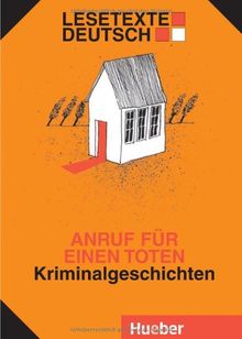 Lesetexte Deutsch. Eine Reihe von einfachen oder vereinfachten Texten für Deutschlernende: Anruf für einen Toten: Kriminalgeschichten.Deutsch als ... Anruf Fur Einen Toten (Detective Stories)