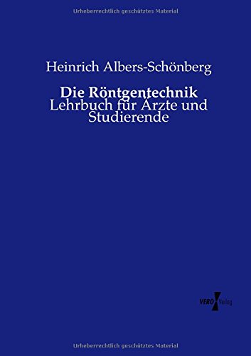 Die Röntgentechnik: Lehrbuch für Ärzte und Studierende