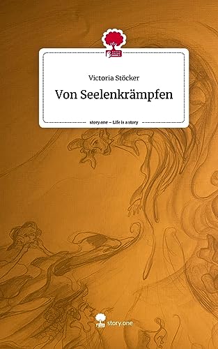 Von Seelenkrämpfen. Life is a Story - story.one