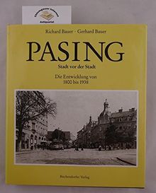 Pasing. Stadt vor der Stadt. Die Entwicklung von 1800 bis 1938. Eine Veröffentlichung des Stadtarchivs München.