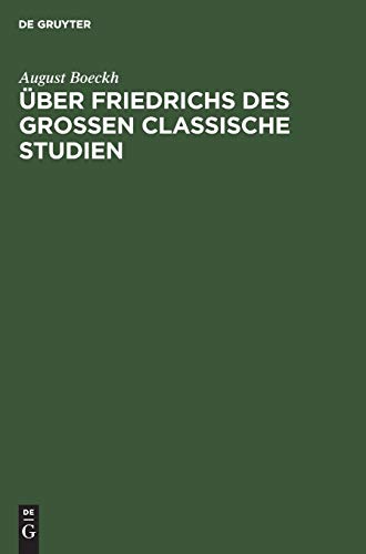 Über Friedrichs des Grossen Classische Studien: Akademische Einleitungsrede