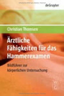 Ärztliche Fähigkeiten für das Hammerexamen: Bildführer zur körperlichen Untersuchung