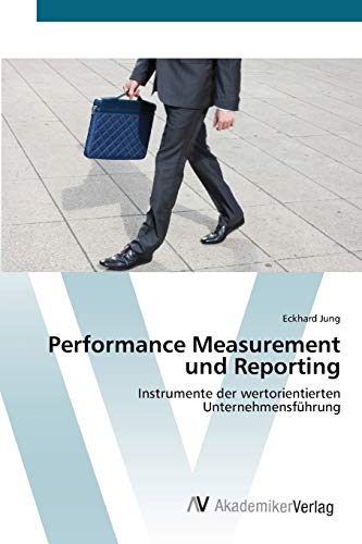 Performance Measurement und Reporting: Instrumente der wertorientierten Unternehmensführung