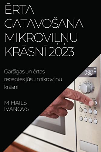 ¿rta gatavo¿ana mikrovi¿¿u kr¿sn¿ 2023: Gar¿¿gas un ¿rtas receptes j¿su mikrovi¿¿u kr¿sn¿