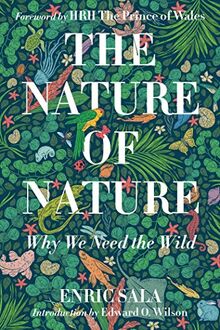 The Nature of Nature: Why We Need the Wild