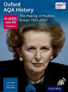 Oxford Aqa History for a Level: The Making of Modern Britain 1951-2007
