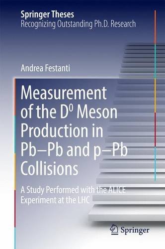Measurement of the D0 Meson Production in Pb-Pb and p-Pb Collisions: A Study Performed with the ALICE Experiment at the LHC (Springer Theses)