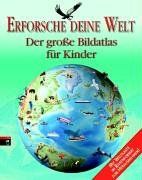 Erforsche deine Welt - Der große Bildatlas für Kinder. Mit Weltkarte im Riesenformat zum Herausnehmen