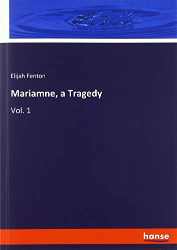 Mariamne, a Tragedy: Vol. 1