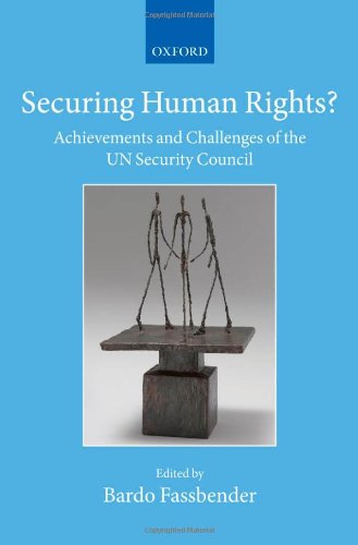 Securing Human Rights?: Achievements and Challenges of the UN Security Council (Collected Courses of the Academy of European Law)