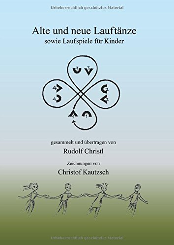 Alte und neue Lauftänze: sowie Laufspiele für Kinder